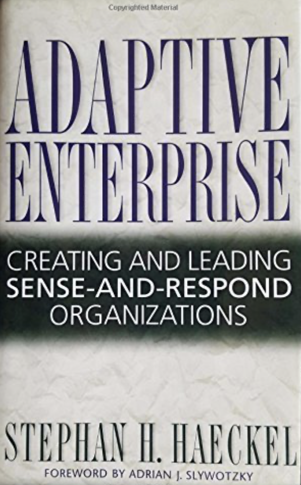 Adaptive Enterprise: Creating and leading sense-and-respond organizations